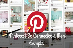 Pinterest Se Connecter à Mon Compte