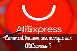 Comment trouver une marque sur AliExpress ?