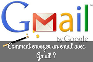 Comment envoyer un email avec Gmail ?