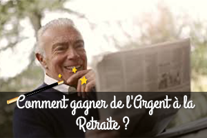 comment gagner de l'Argent à la Retraite
