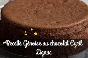 Génoise au chocolat Cyril Lignac