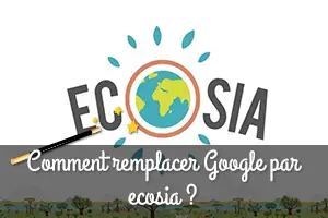 Comment remplacer Google par ecosia ?