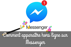 Comment apparaître hors ligne sur Messenger ?