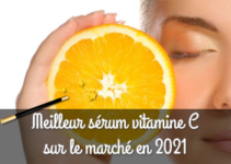 Quel sérum vitamine C choisir en 2021 ?