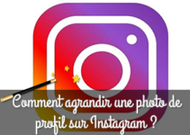 Comment agrandir une photo de profil Instagram ?