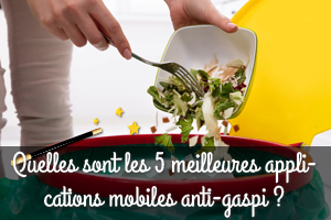 Les meilleures applications anti-gaspi