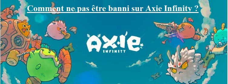 Comment éviter le ban sur Axie Infinity ?