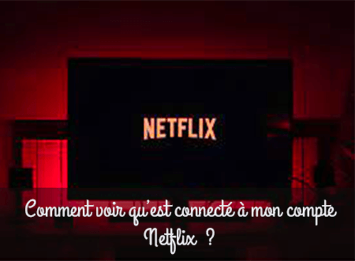 Netflix voir les appareils connectés