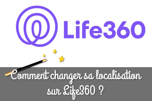 Changer sa localisation sur Life360 sans que personne le sachent : Comment ça marche ?