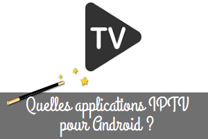 Les 5 meilleures applications IPTV gratuites sur Android