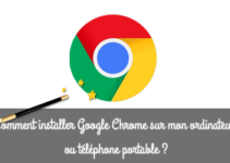 Comment installer Google Chrome sur mon ordinateur ou téléphone portable ?