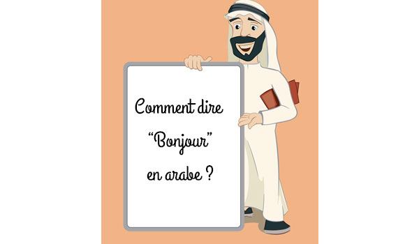 Comment dire "Bonjour" en arabe ? 