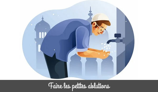 Faire les petites ablutions