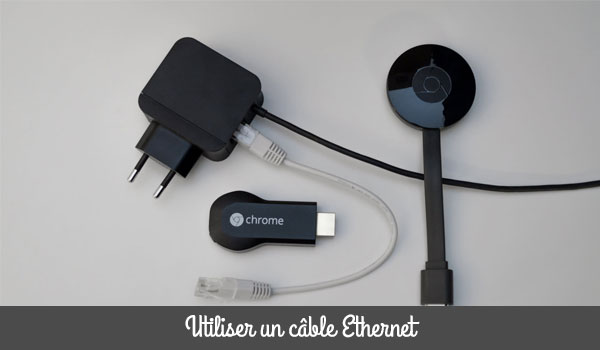 Utiliser un câble Ethernet pour résoudre le problème de connexion Wi-Fi sur mon Chromecast 