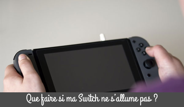 Switch ne s'allume pas, quelle est la solution ?