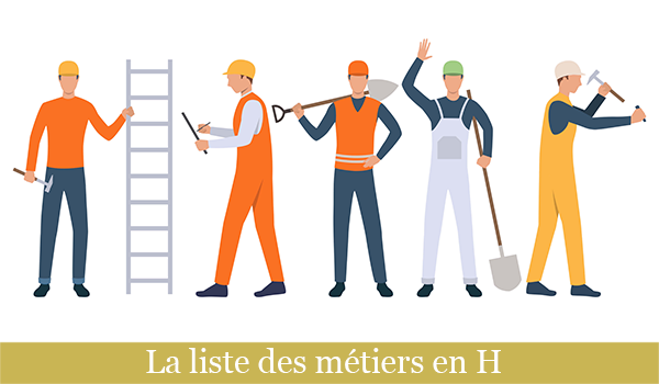 Métier en h : liste complète