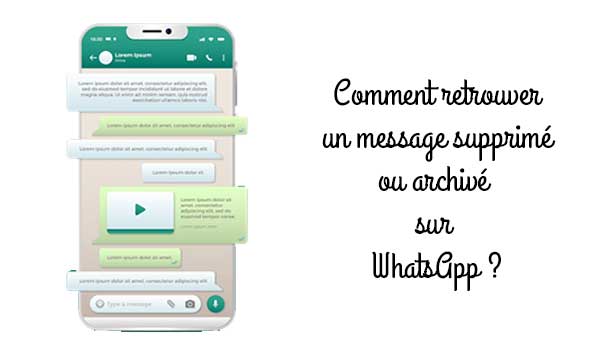 Comment retrouver un message supprimé ou archivé sur WhatsApp ?