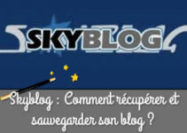 Skyblog : Comment récupérer et sauvegarder son blog avant qu’il ne disparaisse ?
