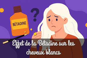 Bétadine et cheveux blancs : Ce que vous devez absolument savoir