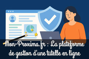 Mon-Proxima.fr : La plateforme sécurisée de gestion d'une tutelle en ligne