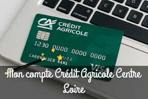 Mon compte Crédit Agricole Centre Loire : Le guide complet pour accès sécurisé