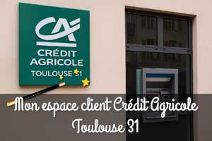 Mon espace client Crédit Agricole Toulouse 31 : connexion et services en ligne