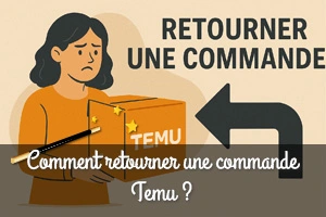 Les étapes pour effectuer retour commande Temu