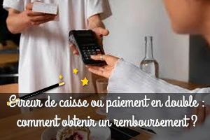 Guide remboursement erreur caisse