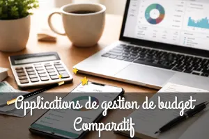 Applications de gestion de budget : comparatif complet pour choisir celle qui vous convient vraiment