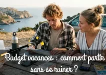 Budget vacances : comment partir sans se ruiner ?