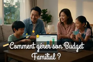 Comment gérer son Budget Familial ?