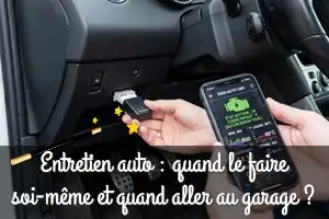 Entretien auto : quand le faire soi-même et quand aller au garage ?