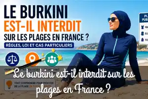 Le burkini est-il interdit sur les plages en France ? Ce qu’il faut vraiment savoir