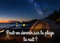 Peut-on dormir sur la plage la nuit ? Règles, risques et précautions à connaître