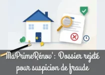 MaPrimeRénov' : Dossier rejeté pour suspicion de fraude, comment réagir ?